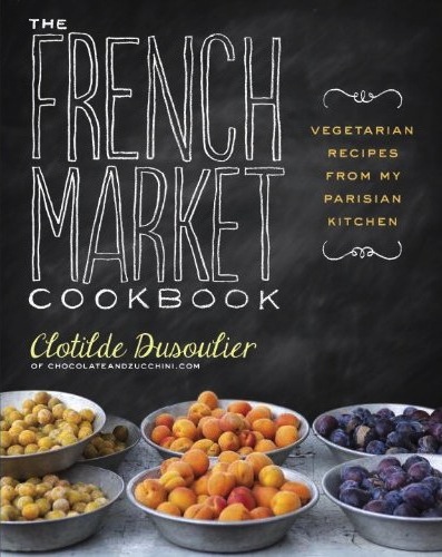 clotilde dusoulier french market cookbook chocolate & zucchini